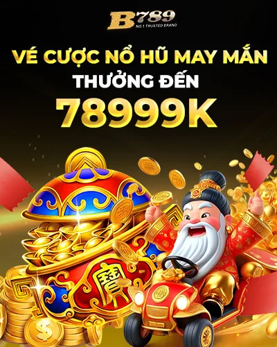 Khuyến mãi vé cược nổ hũ B789