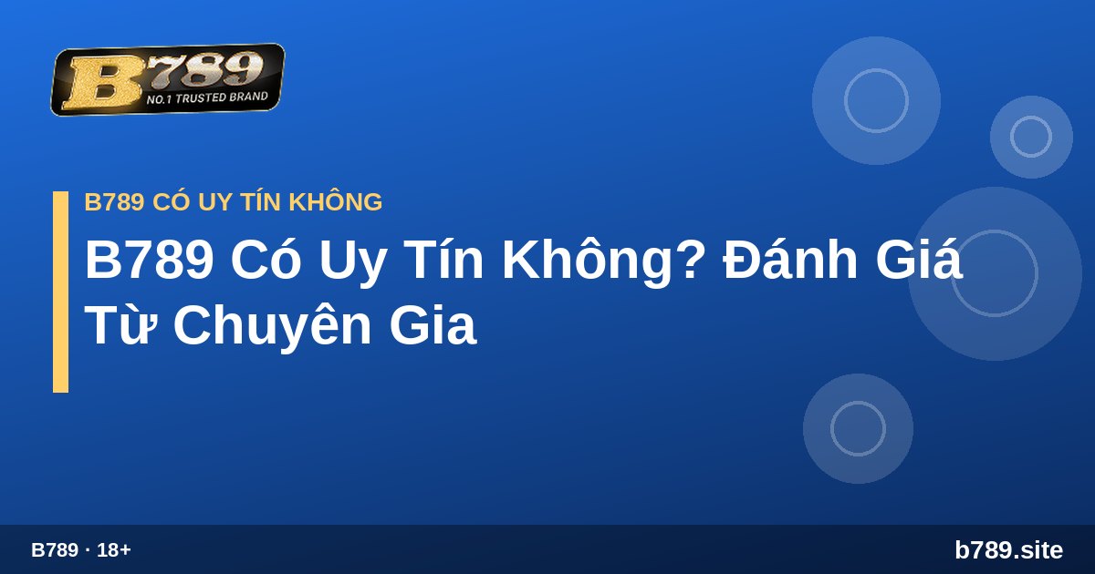 Đánh giá cổng game B789 có uy tín không B789